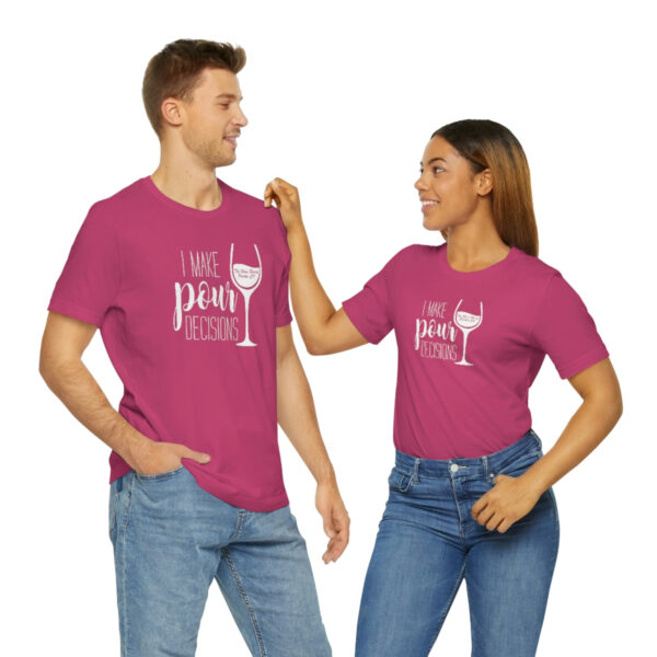 Pour Decisions Unisex Modern Fit T-shirt - Image 80