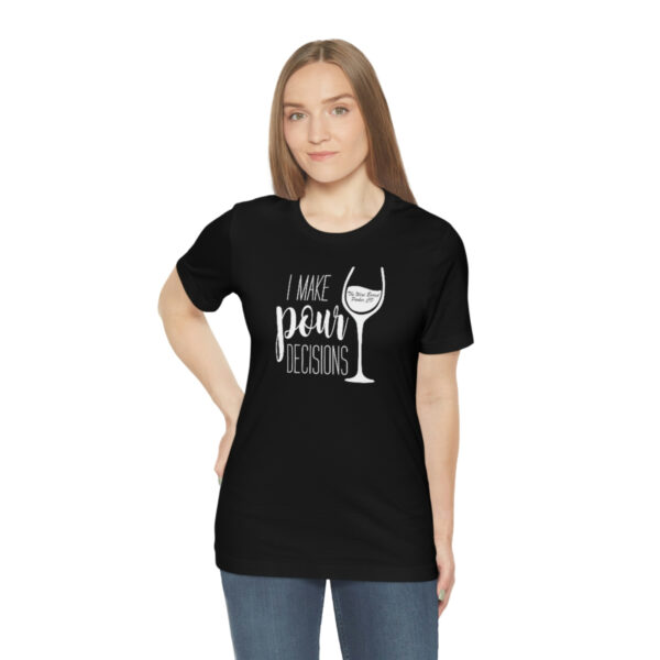 Pour Decisions Unisex Modern Fit T-shirt - Image 25