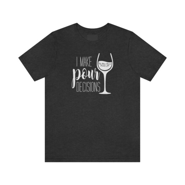 Pour Decisions Unisex Modern Fit T-shirt - Image 41