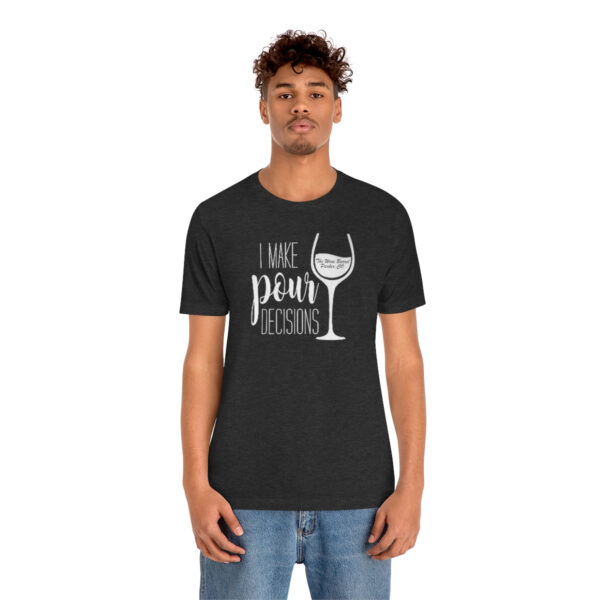 Pour Decisions Unisex Modern Fit T-shirt - Image 44