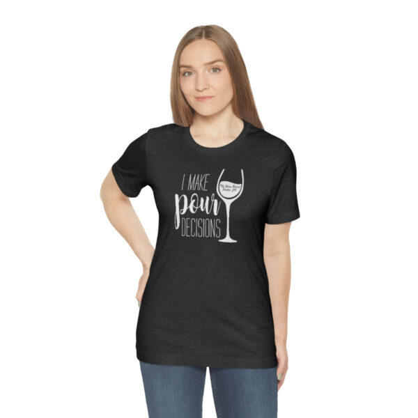 Pour Decisions Unisex Modern Fit T-shirt - Image 45