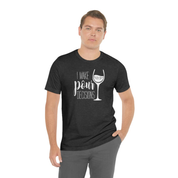 Pour Decisions Unisex Modern Fit T-shirt - Image 46