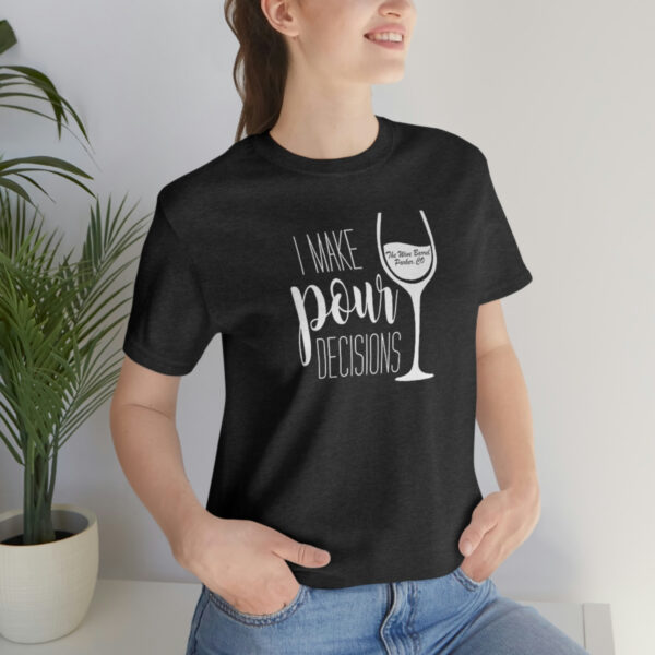 Pour Decisions Unisex Modern Fit T-shirt - Image 47