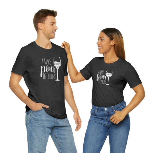 Pour Decisions Unisex Modern Fit T-shirt - Image 50