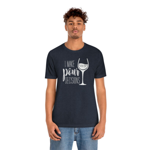 Pour Decisions Unisex Modern Fit T-shirt - Image 54