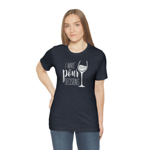 Pour Decisions Unisex Modern Fit T-shirt - Image 55