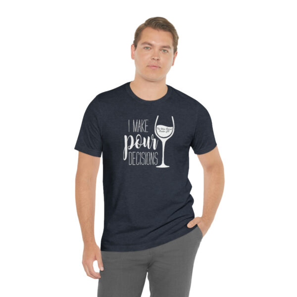Pour Decisions Unisex Modern Fit T-shirt - Image 56