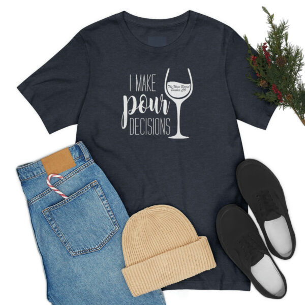 Pour Decisions Unisex Modern Fit T-shirt - Image 58