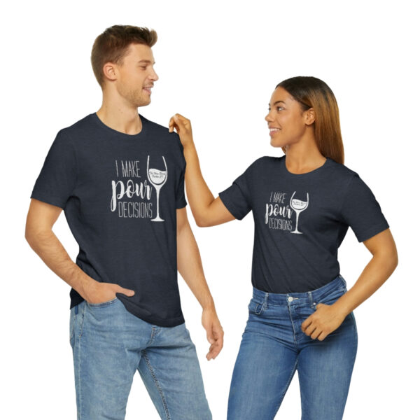 Pour Decisions Unisex Modern Fit T-shirt - Image 60