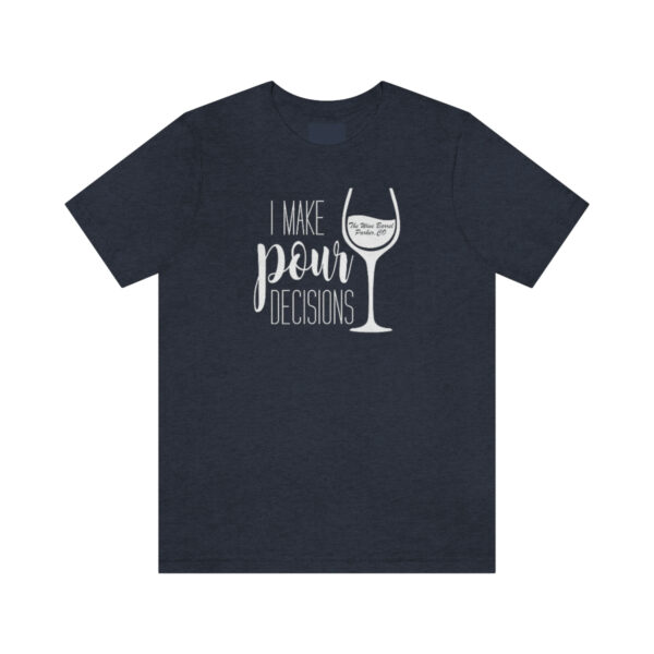 Pour Decisions Unisex Modern Fit T-shirt - Image 51