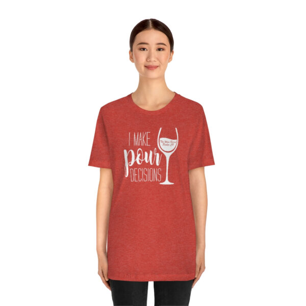 Pour Decisions Unisex Modern Fit T-shirt - Image 83