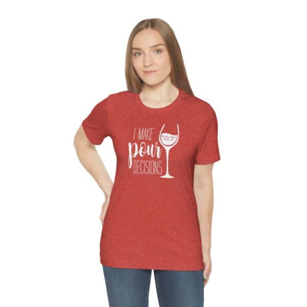 Pour Decisions Unisex Modern Fit T-shirt - Image 85