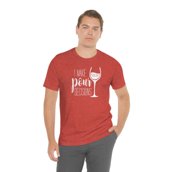 Pour Decisions Unisex Modern Fit T-shirt - Image 86