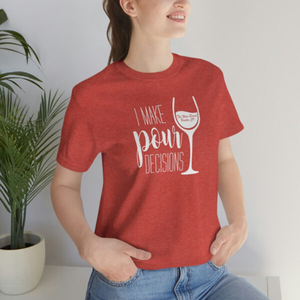 Pour Decisions Unisex Modern Fit T-shirt - Image 87