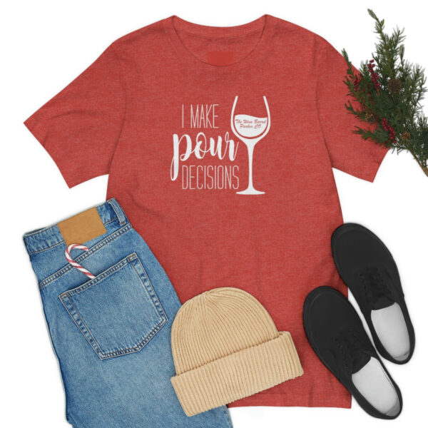 Pour Decisions Unisex Modern Fit T-shirt - Image 88