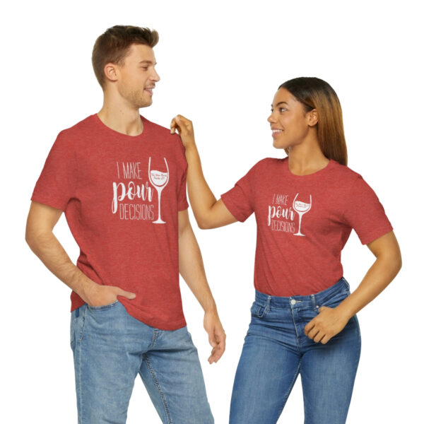 Pour Decisions Unisex Modern Fit T-shirt - Image 90