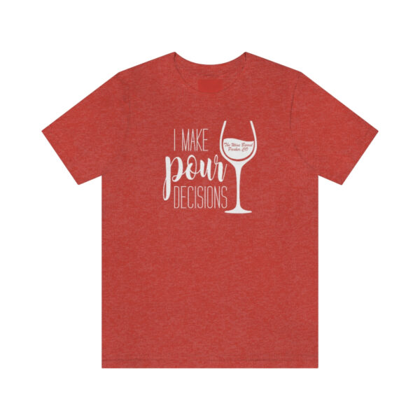 Pour Decisions Unisex Modern Fit T-shirt - Image 81