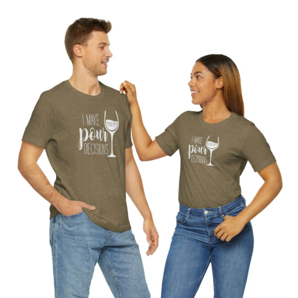 Pour Decisions Unisex Modern Fit T-shirt - Image 40