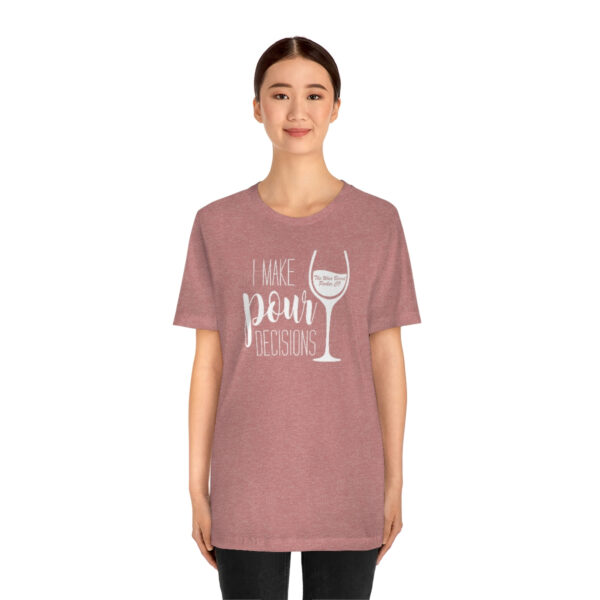 Pour Decisions Unisex Modern Fit T-shirt - Image 13