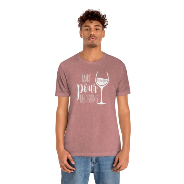Pour Decisions Unisex Modern Fit T-shirt - Image 14