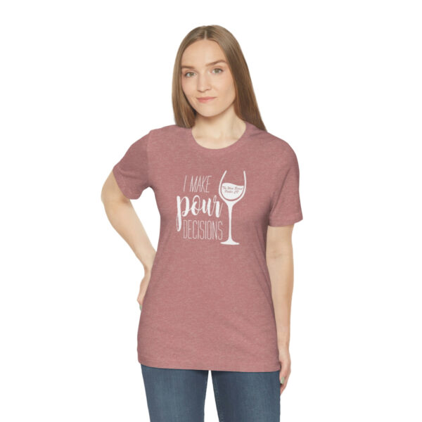 Pour Decisions Unisex Modern Fit T-shirt - Image 15