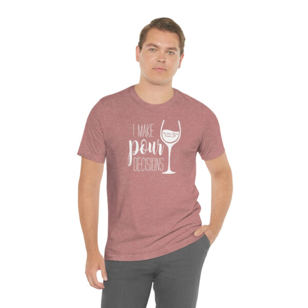 Pour Decisions Unisex Modern Fit T-shirt - Image 16