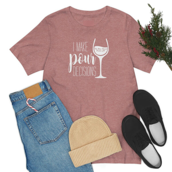 Pour Decisions Unisex Modern Fit T-shirt - Image 18