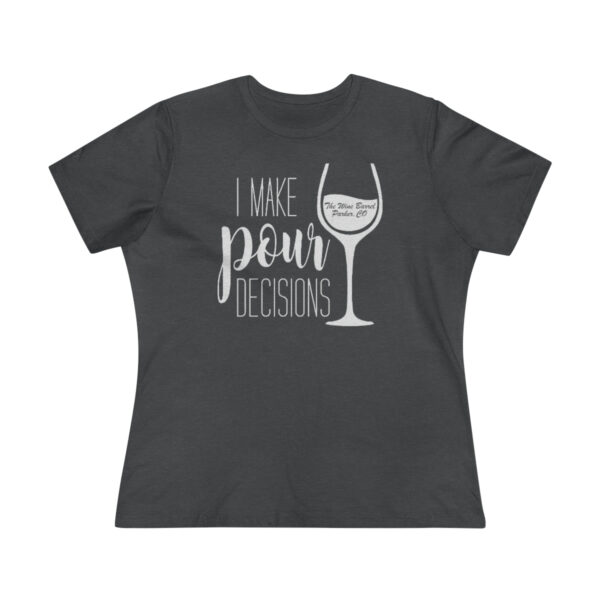 Pour Decisions Women's Premium Tee - Image 6