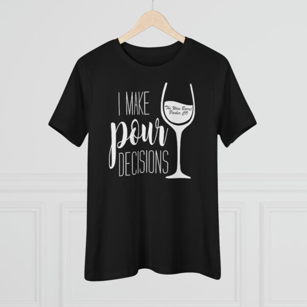 Pour Decisions Women's Premium Tee - Image 4