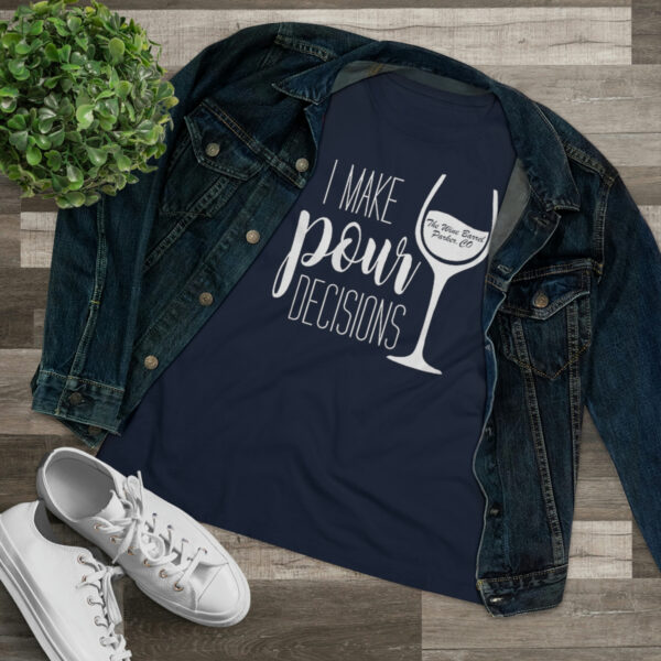 Pour Decisions Women's Premium Tee - Image 13