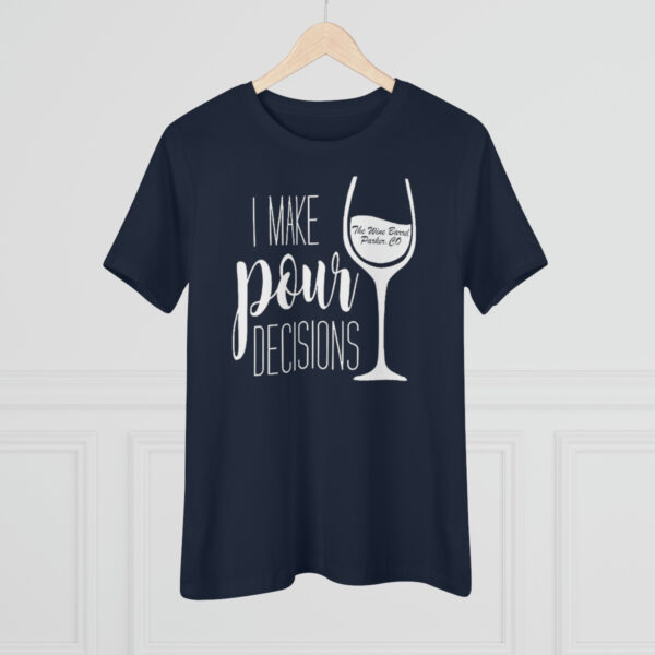 Pour Decisions Women's Premium Tee - Image 14