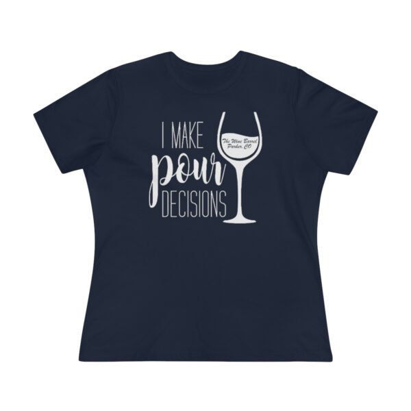 Pour Decisions Women's Premium Tee - Image 11