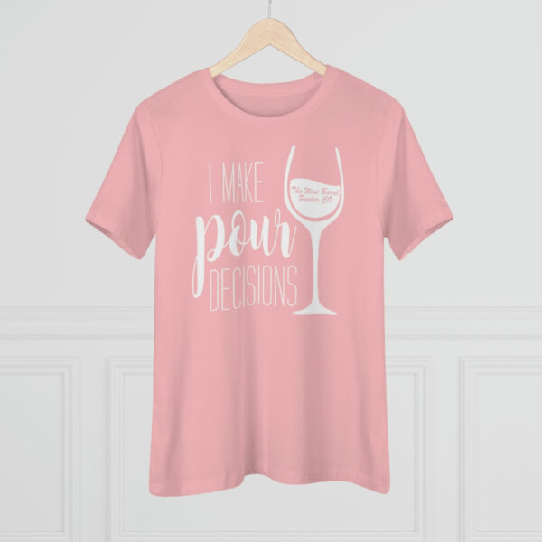 Pour Decisions Women's Premium Tee - Image 24