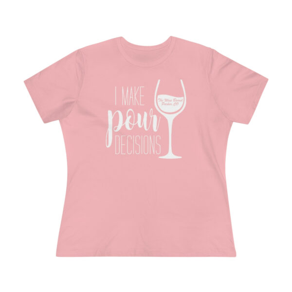 Pour Decisions Women's Premium Tee - Image 21